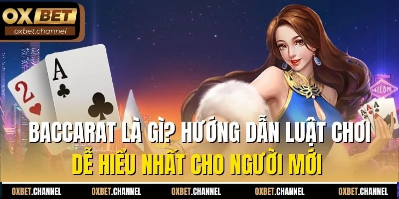 baccarat là gì hướng dẫn luật chơi dễ hiểu cho người mới