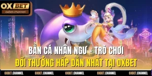 bắn cá nhân ngư trò chơi đổi thưởng hấp dẫn