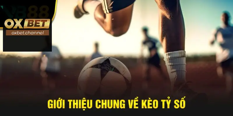 Giới thiệu về kèo tỷ số dễ hiểu