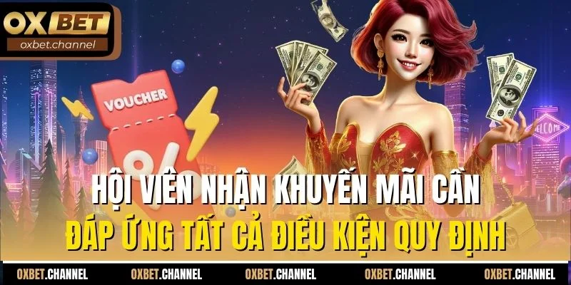 Hội viên nhận khuyến mãi cần đáp ứng tất cả điều kiện quy định
