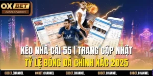 kèo nhà cái 55 trang cập nhật tỷ lệ bóng đá chính xác 2025