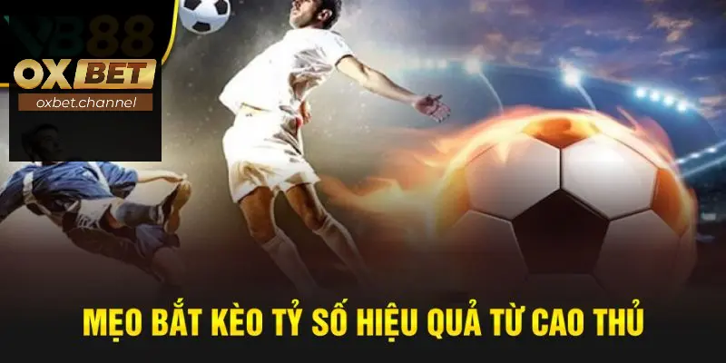 Mẹo chơi kèo hiệu quả từ cao thủ