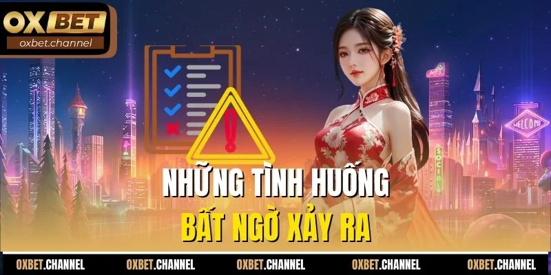Những tình huống bất ngờ xảy ra