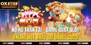 nổ hũ thần tài game quay slot online hot nhất tại oxbet 2025