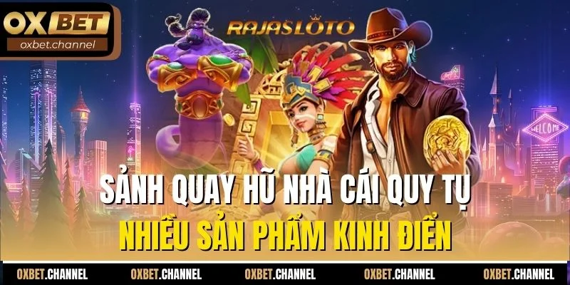 Sảnh quay hũ nhà cái quy tụ nhiều sản phẩm kinh điển