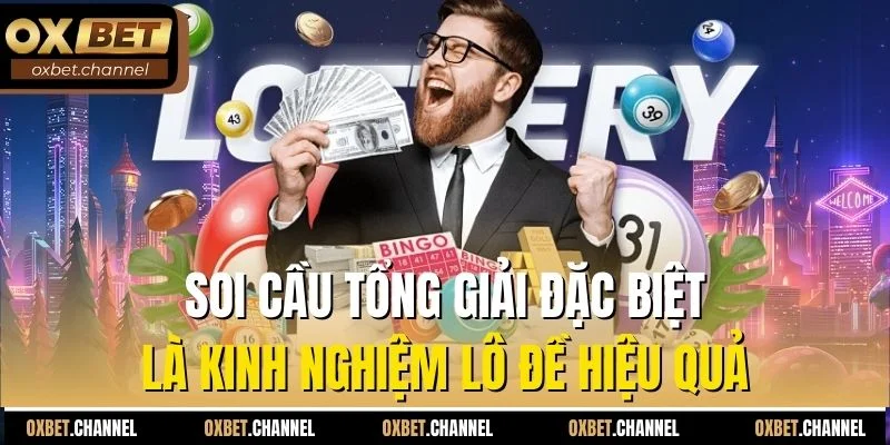 Soi cầu tổng giải đặc biệt là kinh nghiệm lô đề hiệu quả
