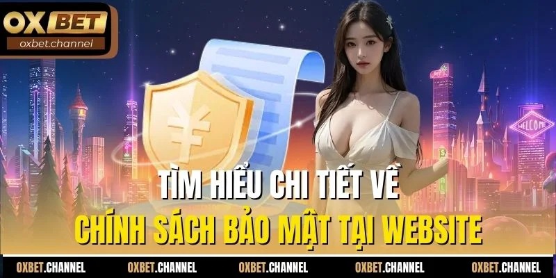 Tìm hiểu chi tiết về chính sách bảo mật tại website