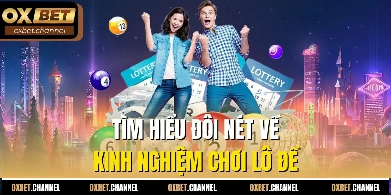 Tìm hiểu đôi nét về kinh nghiệm chơi lô đề